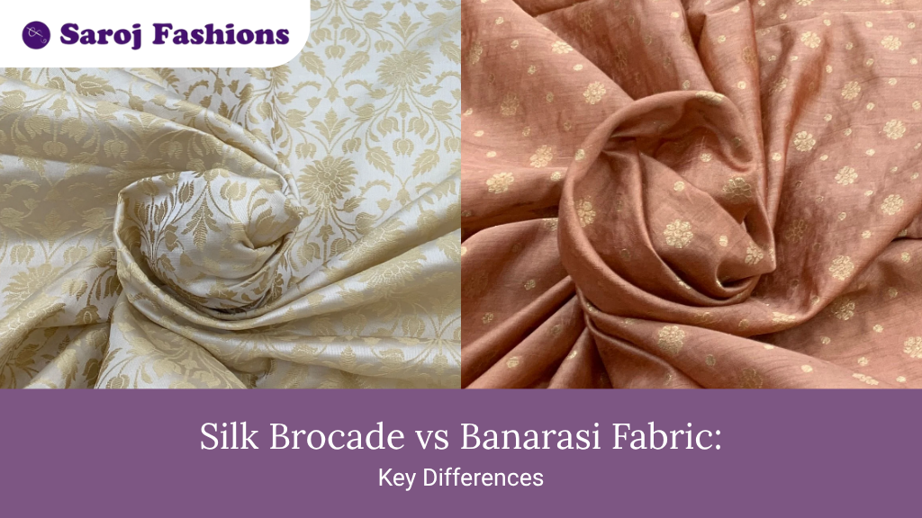 Silk Brocade vs Banarasi Fabric: Key Differences